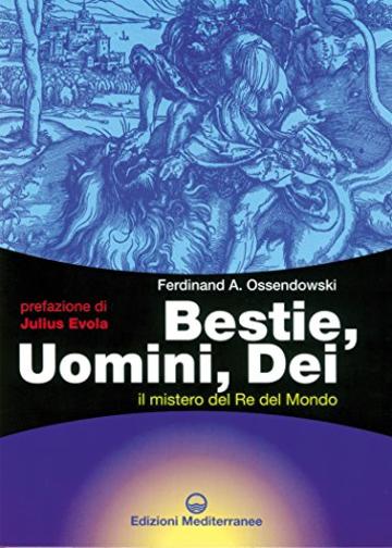 Bestie, Uomini, Dei: Il mistero del Re del Mondo (Esoterismo)